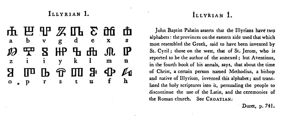 P. 160-161. iLLYRIAN 1.John Baptist Palatin assert that the Illyrians have twoalphabets: the provinces on eastern side used that whichmost resembled the Greek, said to have been invented by St. Cyril; those on the west, that of Si. Jerom, who isre